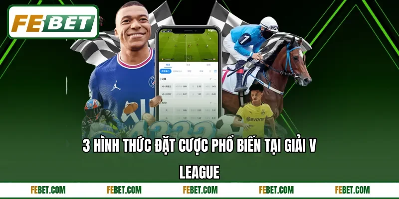 3 hình thức đặt cược phổ biến tại giải V-League 3 hình thức đặt cược phổ biến tại giải V-League