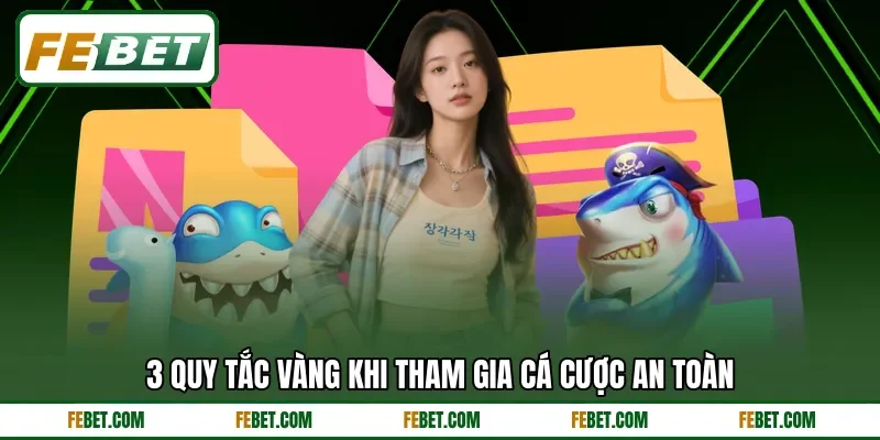 3 quy tắc vàng khi tham gia cá cược an toàn 3 quy tắc vàng khi tham gia cá cược an toàn