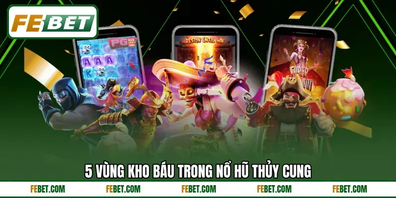 5 vùng kho báu trong nổ hũ Thủy Cung
