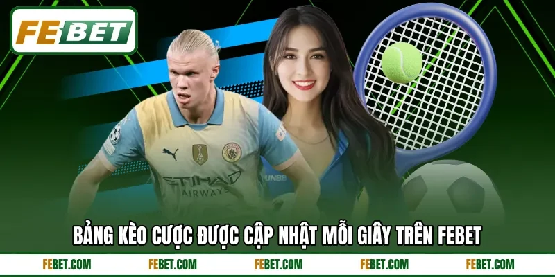 Bảng kèo cược được cập nhật mỗi giây trên FEBET Bảng kèo cược được cập nhật mỗi giây trên FEBET
