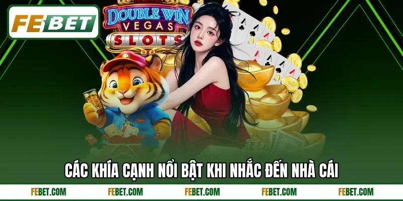 Các khía cạnh nổi bật khi nhắc đến nhà cái