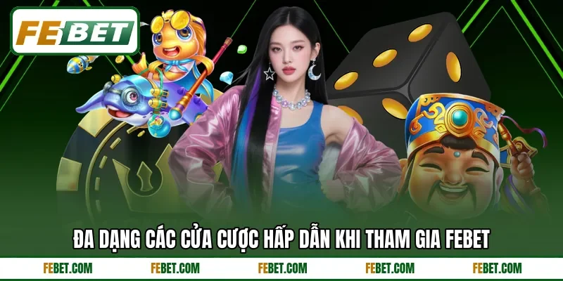 Đa dạng các cửa cược hấp dẫn khi tham gia FEBET Đa dạng các cửa cược hấp dẫn khi tham gia FEBET