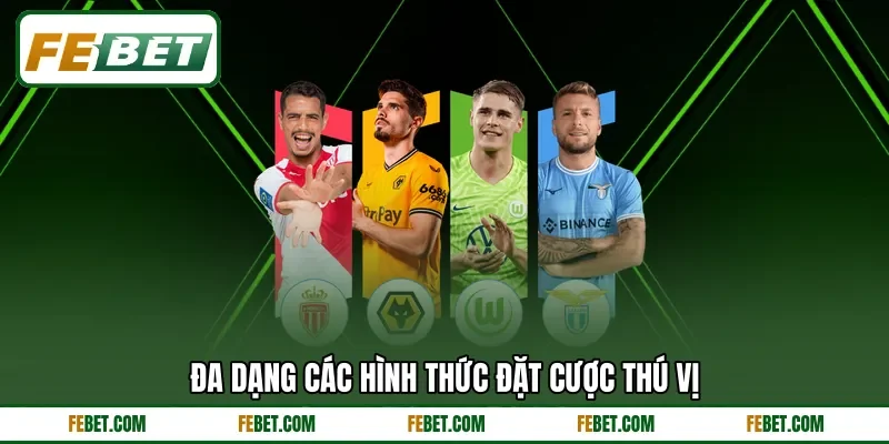Đa dạng các hình thức đặt cược thú vị