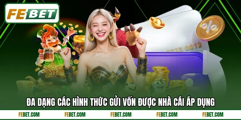 Đa dạng các hình thức gửi vốn được nhà cái áp dụng