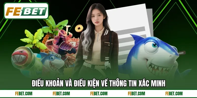 Điều khoản và điều kiện về thông tin xác minh Điều khoản và điều kiện về thông tin xác minh