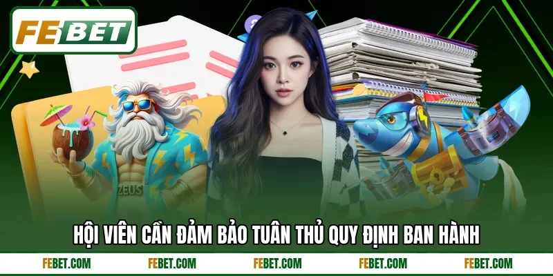 Hội viên cần đảm bảo tuân thủ quy định ban hành