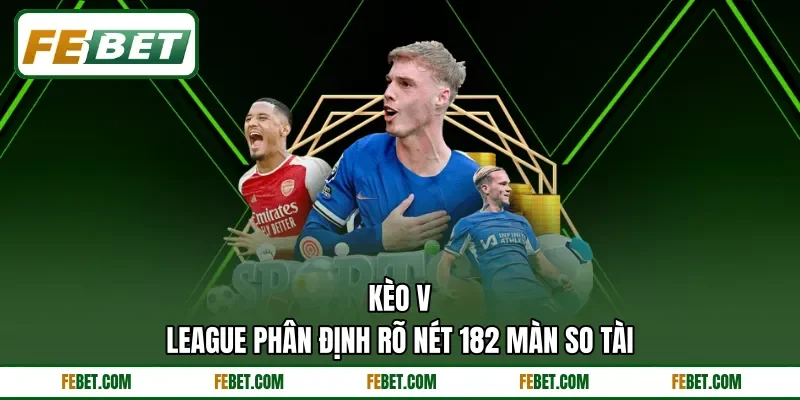 Kèo V-League phân định rõ nét 182 màn so tài Kèo V-League phân định rõ nét 182 màn so tài