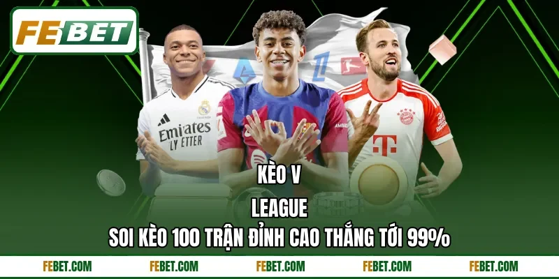 Kèo V-League | Soi Kèo 100 Trận Đỉnh Cao Thắng Tới 99%