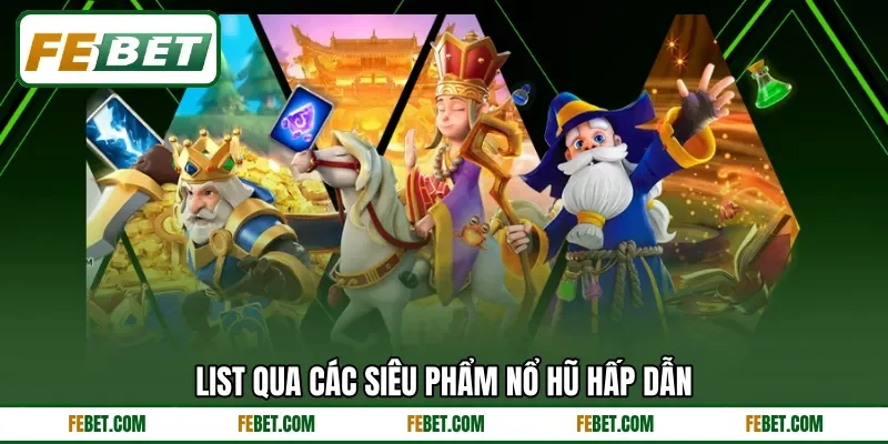 List qua các siêu phẩm nổ hũ hấp dẫn