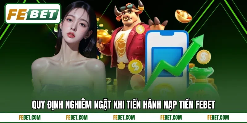 Quy định nghiêm ngặt khi tiến hành nạp tiền FEBET