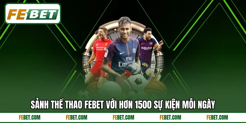Sảnh thể thao FEBET với hơn 1500 sự kiện mỗi ngày Sảnh thể thao FEBET với hơn 1500 sự kiện mỗi ngày