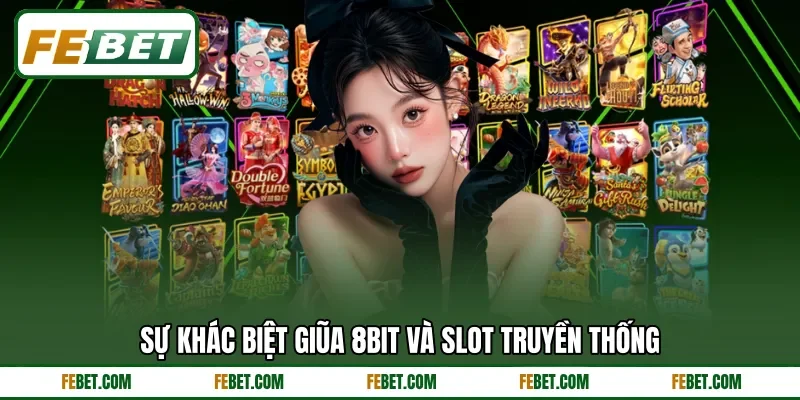 Sự khác biệt giũa 8Bit và slot truyền thống