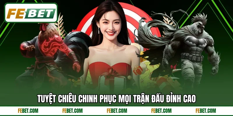 Tuyệt chiêu chinh phục mọi trận đấu đỉnh cao