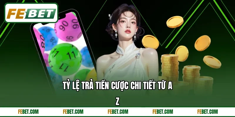 Tỷ lệ trả tiền cược chi tiết từ A - Z
