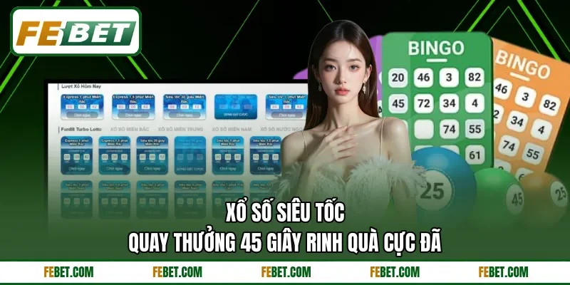 Xổ Số Siêu Tốc | Quay Thưởng 45 Giây Rinh Quà Cực Đã